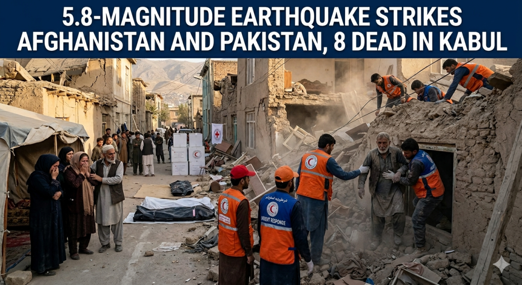 5.8-Magnitude Earthquake Strikes Afghanistan and Pakistan, 8 Dead in Kabul